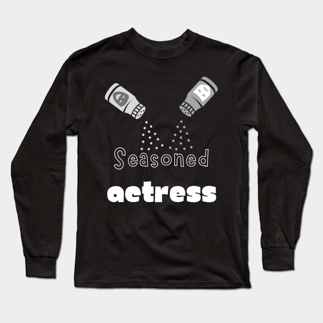 Seasoned Actress Long Sleeve T-Shirt by WearablePSA